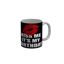 Load image into Gallery viewer, FunkyDecors Kiss Me Its My Birthday Black Birthday Quotes Ceramic Coffee Mug, 350 ml

