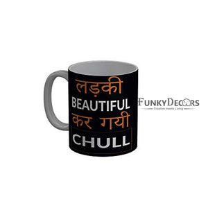 Funkydecors Ladki Beautiful Kar Gai Chull Black Funny Quotes Ceramic Coffee Mug 350 Ml Mugs