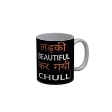Load image into Gallery viewer, Funkydecors Ladki Beautiful Kar Gai Chull Black Funny Quotes Ceramic Coffee Mug 350 Ml Mugs
