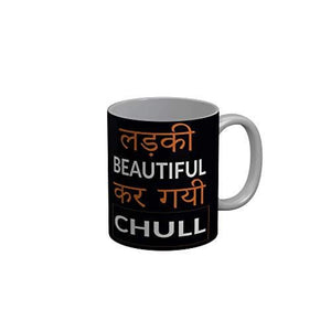 Funkydecors Ladki Beautiful Kar Gai Chull Black Funny Quotes Ceramic Coffee Mug 350 Ml Mugs