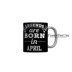 FunkyDecors Legends Are Born In April Black Birthday Quotes Ceramic Coffee Mug, 350 ml