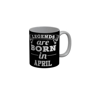 FunkyDecors Legends Are Born In April Black Birthday Quotes Ceramic Coffee Mug, 350 ml