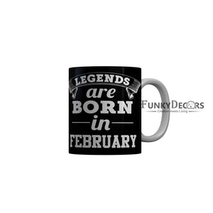 FunkyDecors Legends Are Born In February Black Birthday Quotes Ceramic Coffee Mug, 350 ml