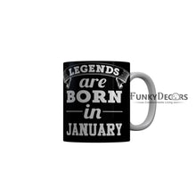 Load image into Gallery viewer, FunkyDecors Legends Are Born In January Black Birthday Quotes Ceramic Coffee Mug, 350 ml
