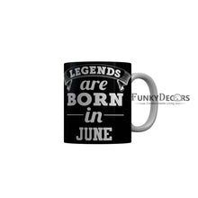 Load image into Gallery viewer, FunkyDecors Legends Are Born In June Black Birthday Quotes Ceramic Coffee Mug, 350 ml
