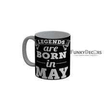 Load image into Gallery viewer, FunkyDecors Legends Are Born In May Black Birthday Quotes Ceramic Coffee Mug, 350 ml

