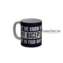 Load image into Gallery viewer, Funkydecors Let Me Know If My Biceps Get In Your Way Blue Funny Quotes Ceramic Coffee Mug 350 Ml
