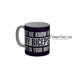 Funkydecors Let Me Know If My Biceps Get In Your Way Blue Funny Quotes Ceramic Coffee Mug 350 Ml