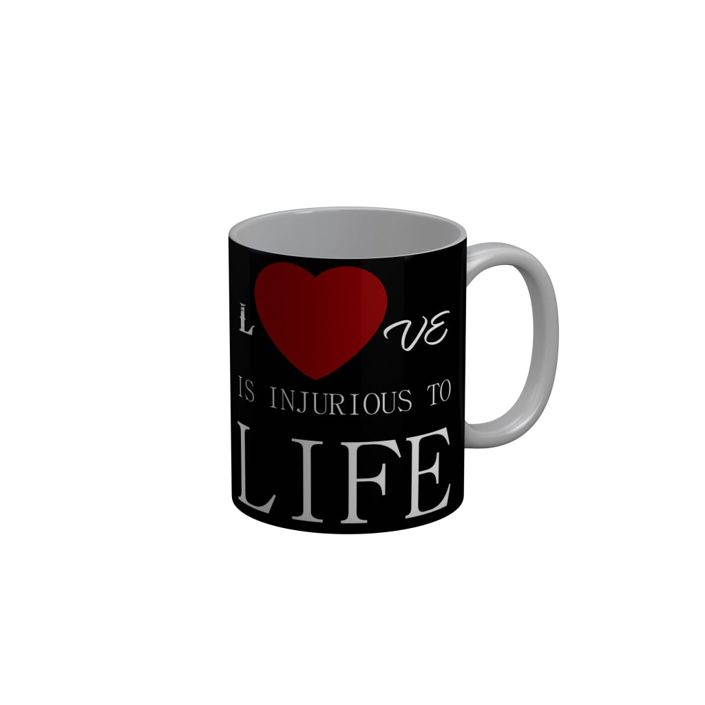 FunkyDecors Love Is Injurious To Life Black Funny Quotes Ceramic Coffee Mug, 350 ml