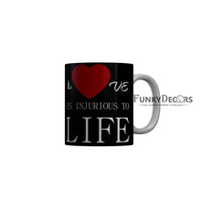 Load image into Gallery viewer, FunkyDecors Love Is Injurious To Life Black Funny Quotes Ceramic Coffee Mug, 350 ml
