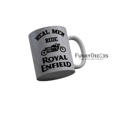 Load image into Gallery viewer, FunkyDecors Real Men Ride Royal Enfield Funny Quotes Ceramic Coffee Mug, 350 ml
