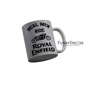 FunkyDecors Real Men Ride Royal Enfield Funny Quotes Ceramic Coffee Mug, 350 ml