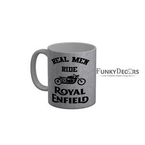 FunkyDecors Real Men Ride Royal Enfield Funny Quotes Ceramic Coffee Mug, 350 ml