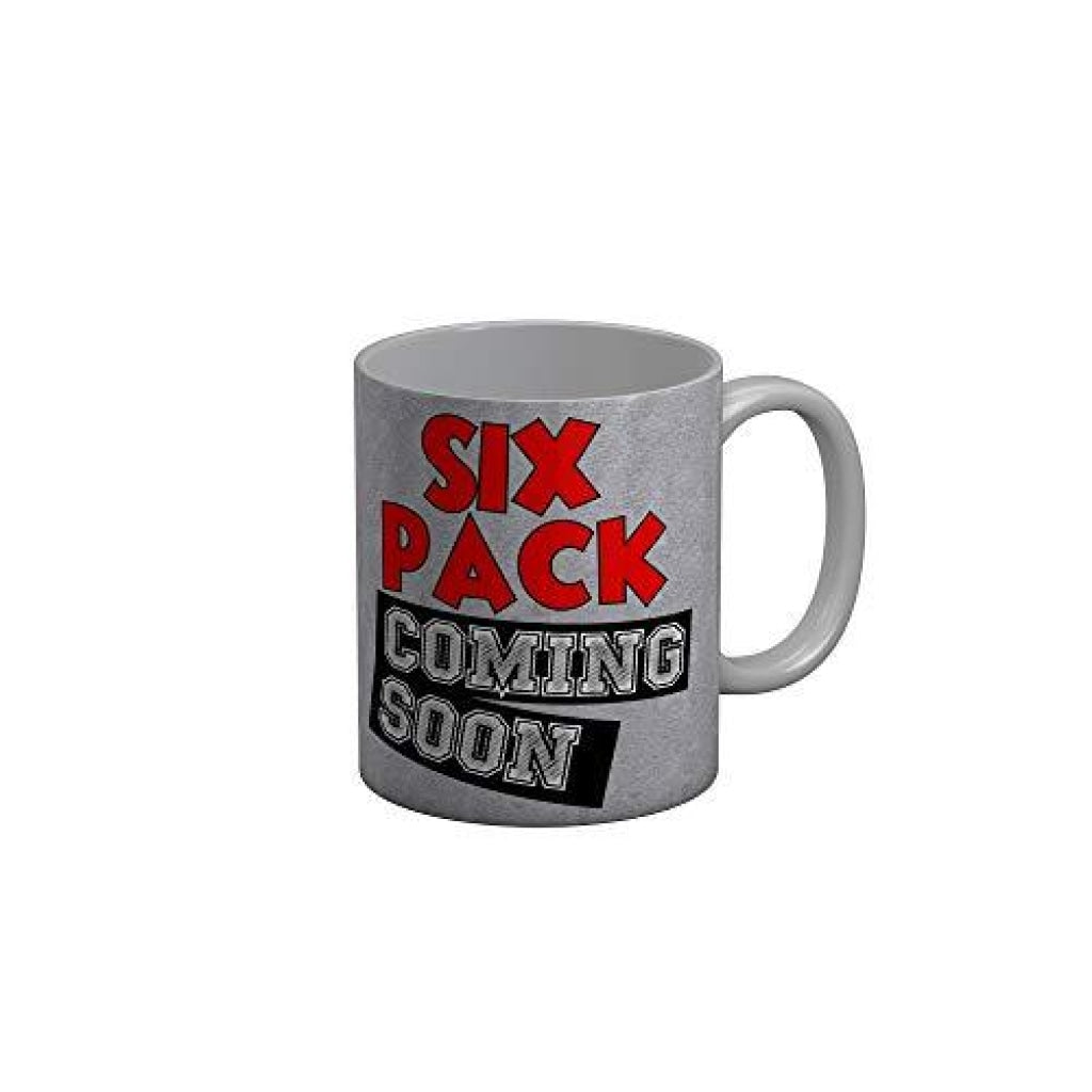 Funkydecors Six Pack Coming Soon Gray Funny Quotes Ceramic Coffee Mug 350 Ml Mugs