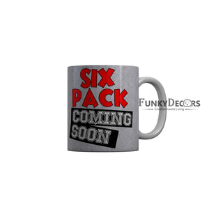 FunkyDecors Six Pack Coming Soon Gray Funny Quotes Ceramic Coffee Mug, 350 ml