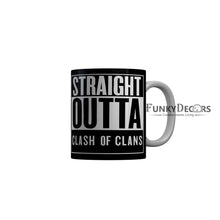Load image into Gallery viewer, FunkyDecors Straight Outta Clash Of Clans Black Funny Quotes Ceramic Coffee Mug, 350 ml
