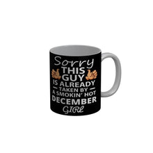 Load image into Gallery viewer, FunkyDecors Taken By A Smokin Hot December Girl Black Birthday Quotes Ceramic Coffee Mug, 350 ml

