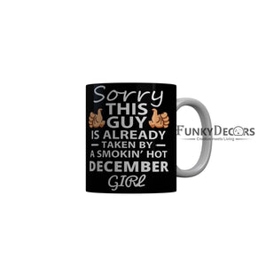 FunkyDecors Taken By A Smokin Hot December Girl Black Birthday Quotes Ceramic Coffee Mug, 350 ml