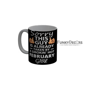 FunkyDecors Taken By A Smokin Hot February Girl Black Birthday Quotes Ceramic Coffee Mug, 350 ml