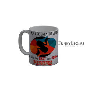 FunkyDecors The Best Are Born As Pisces Grey Funny Quotes Ceramic Coffee Mug, 350 ml