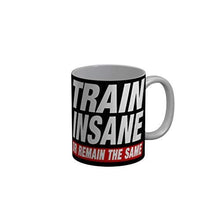 Load image into Gallery viewer, Funkydecors Train Insane Or Remain The Same Black Funny Quotes Ceramic Coffee Mug 350 Ml Mugs

