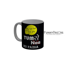 Load image into Gallery viewer, FunkyDecors Tum Se Naa Ho Payga Black Funny Quotes Ceramic Coffee Mug, 350 ml
