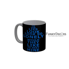 Load image into Gallery viewer, Funkydecors Your Lips Look So Lonely Would They Like To Meet Mine Black Funny Quotes Ceramic Coffee
