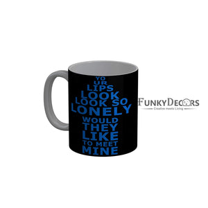 Funkydecors Your Lips Look So Lonely Would They Like To Meet Mine Black Funny Quotes Ceramic Coffee