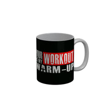 Load image into Gallery viewer, FunkyDecors Your Workout Is My Warm Up Black Funny Quotes Ceramic Coffee Mug, 350 ml
