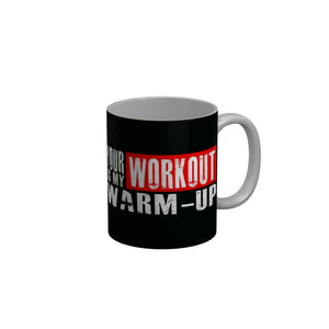 FunkyDecors Your Workout Is My Warm Up Black Funny Quotes Ceramic Coffee Mug, 350 ml