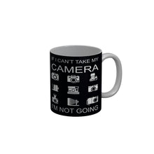 Load image into Gallery viewer, FunkyDecorsIf I Cant Take My Camera I an Not Going Quotes Ceramic Coffee Mug, 350 ml
