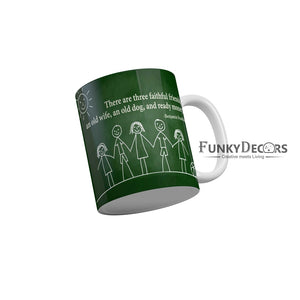 There are three faithful friends an old wife an old dog and ready money Coffee Ceramic Mug 350 ML-FunkyDecors