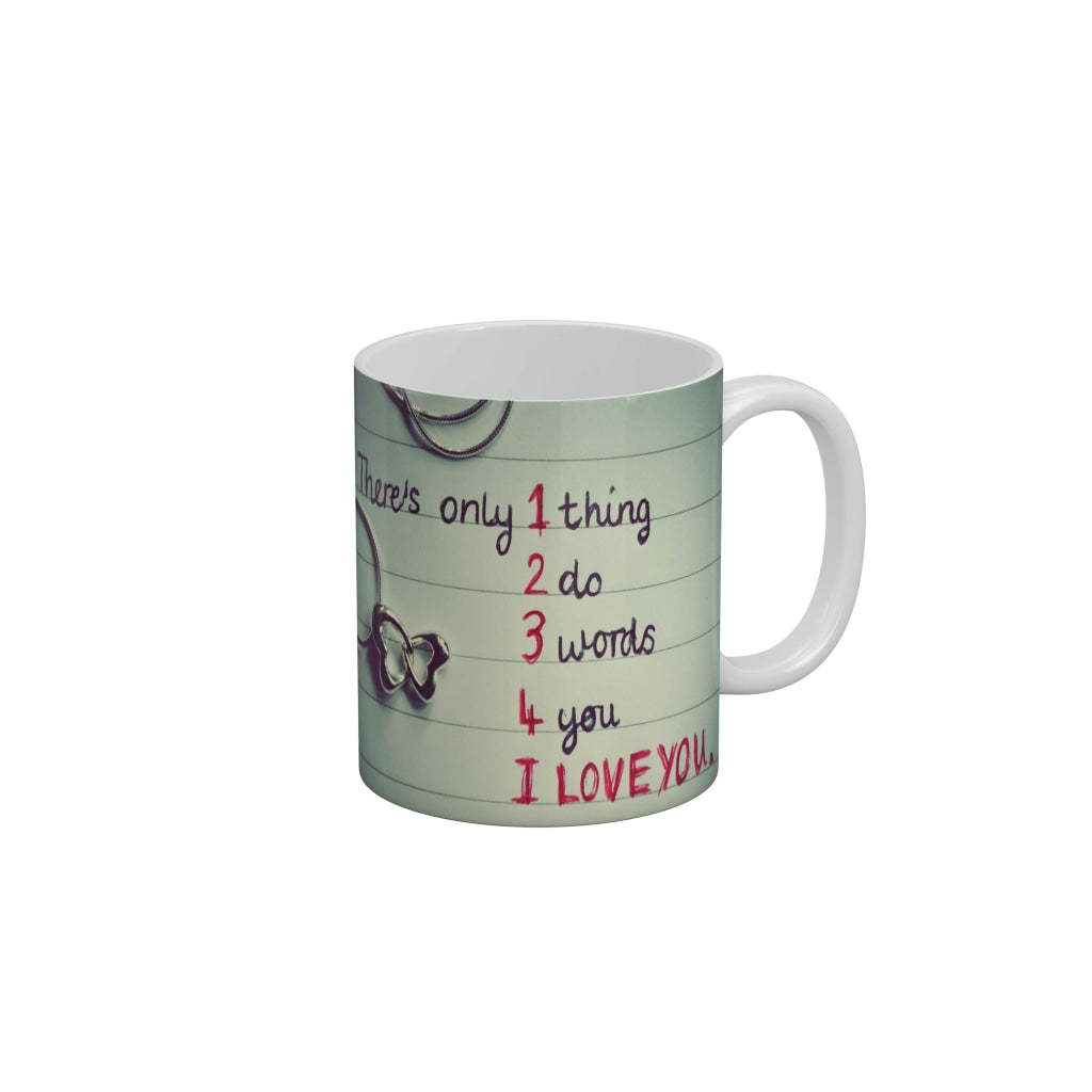 There is only 1 thing 2 do 3 words 4 you I love you Coffee Ceramic Mug 350 ML-FunkyDecors