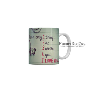 There is only 1 thing 2 do 3 words 4 you I love you Coffee Ceramic Mug 350 ML-FunkyDecors