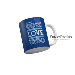 This valentine do what you love what you do Coffee Ceramic Mug 350 ML-FunkyDecors