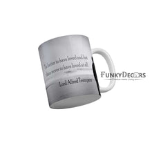 Load image into Gallery viewer, Tis better to have loved and lost than never to have loved at all Coffee Ceramic Mug 350 ML-FunkyDecors
