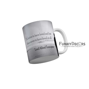 Tis better to have loved and lost than never to have loved at all Coffee Ceramic Mug 350 ML-FunkyDecors