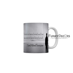 Tis better to have loved and lost than never to have loved at all Coffee Ceramic Mug 350 ML-FunkyDecors