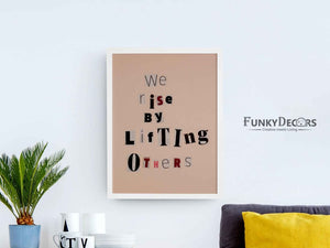 We Rise By Lifting Others Quotes Art Frame For Wall Decor- Funkydecors Posters Prints & Visual