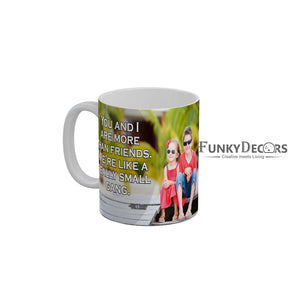 You and I are more than friends we are like a really small gang Coffee Ceramic Mug 350 ML-FunkyDecors