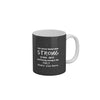 You are never know how strong you are until being strong is the only choice you have Coffee Ceramic Mug 350 ML-FunkyDecors
