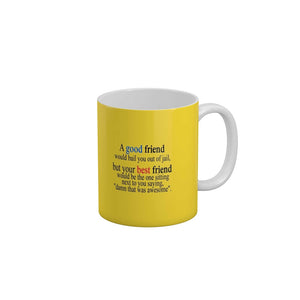 Your best friend would be the one sitting next to you saying damn that was awesome Coffee Ceramic Mug 350 ML-FunkyDecors